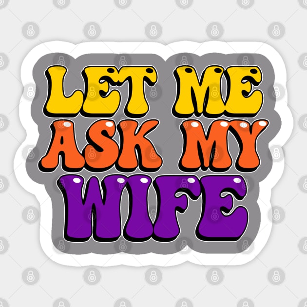 Let Me Ask My Wife Sticker by Wilcox PhotoArt
